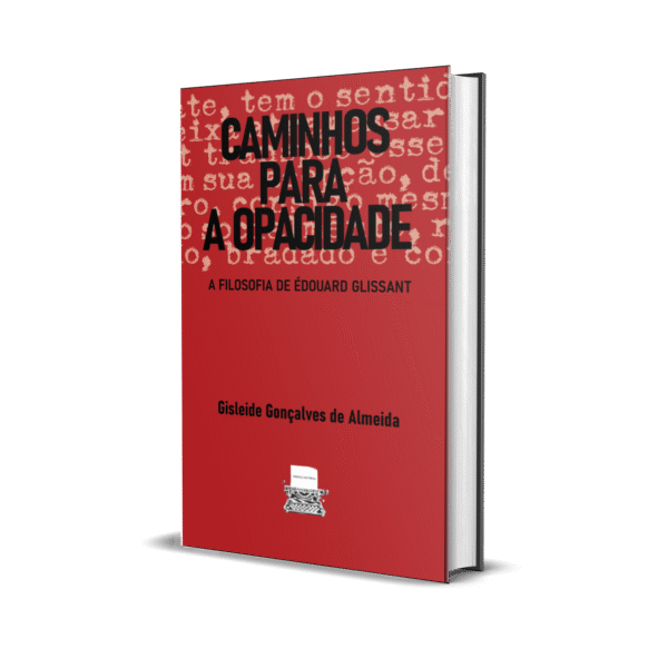 CAMINHOS PARA A OPACIDADE: A FILOSOFIA DE ÉDOUARD GLISSANT