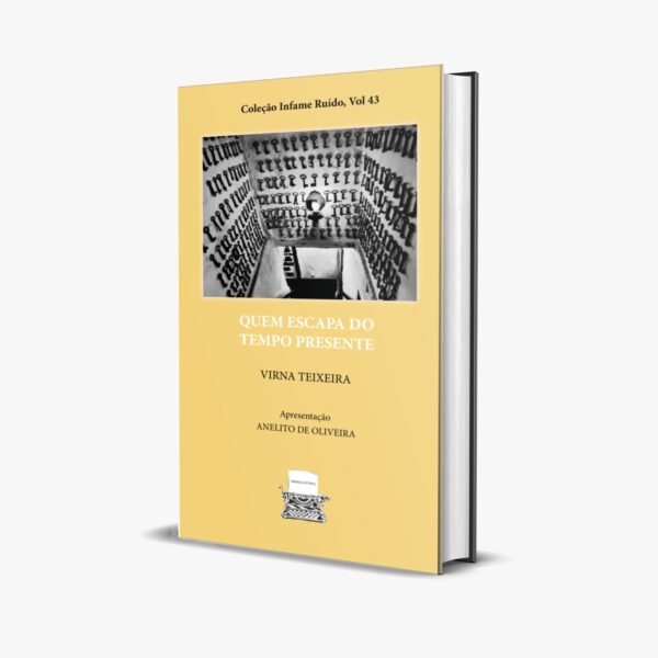 QUEM ESCAPA DO TEMPO PRESENTE - VIRNA TEIXEIRA